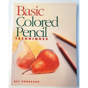 Book Basic Colored Pencil Techniques By Bet Borgeson 1997